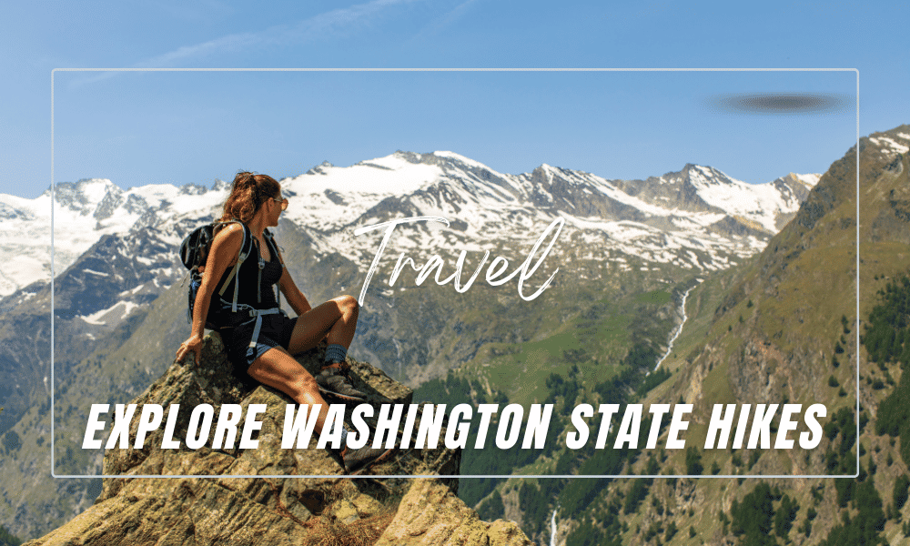 13 Washington State Hikes – Stunning Trails To Explore